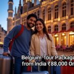 Belgium Tour Package from India – ₹1,20,000 के अंदर शानदार यूरोप टूर Belgium Tour Package from India